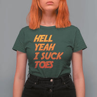 Hell Yeah I Suck Toes T Shirt For Women Funny Foot Fetish Sucking Toes Dirty Joke - Wonder Print Shop