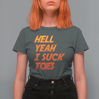 Hell Yeah I Suck Toes T Shirt For Women Funny Foot Fetish Sucking Toes Dirty Joke - Wonder Print Shop