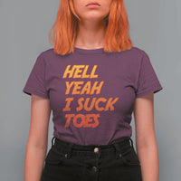 Hell Yeah I Suck Toes T Shirt For Women Funny Foot Fetish Sucking Toes Dirty Joke - Wonder Print Shop