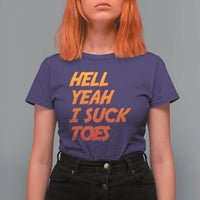 Hell Yeah I Suck Toes T Shirt For Women Funny Foot Fetish Sucking Toes Dirty Joke - Wonder Print Shop