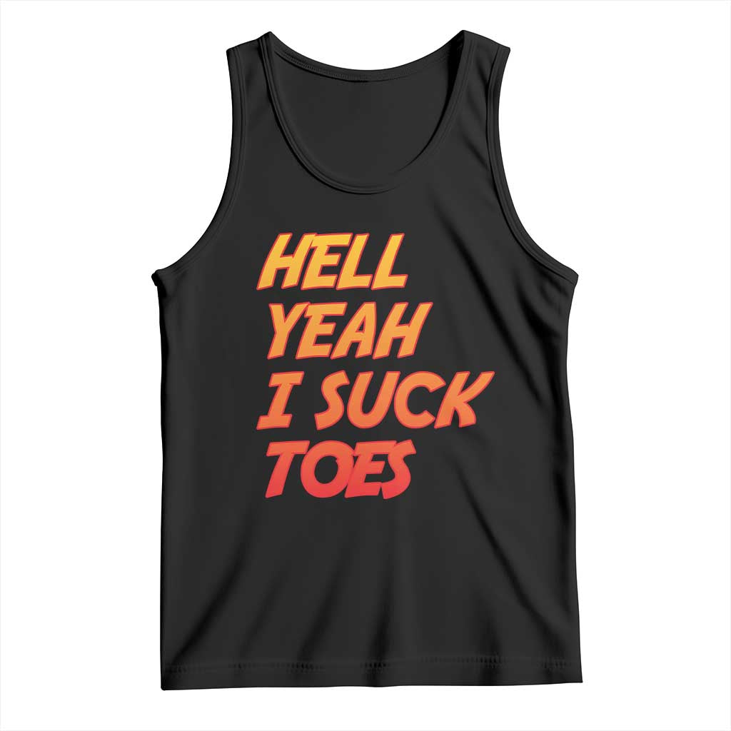 Hell Yeah I Suck Toes Tank Top Funny Foot Fetish Sucking Toes Dirty Joke - Wonder Print Shop