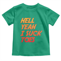 Hell Yeah I Suck Toes Toddler T Shirt Funny Foot Fetish Sucking Toes Dirty Joke - Wonder Print Shop