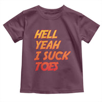 Hell Yeah I Suck Toes Toddler T Shirt Funny Foot Fetish Sucking Toes Dirty Joke - Wonder Print Shop