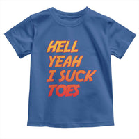 Hell Yeah I Suck Toes Toddler T Shirt Funny Foot Fetish Sucking Toes Dirty Joke - Wonder Print Shop