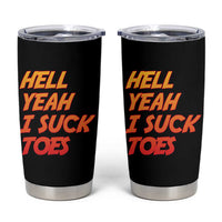 Hell Yeah I Suck Toes Tumbler Cup Funny Foot Fetish Sucking Toes Dirty Joke - Wonder Print Shop