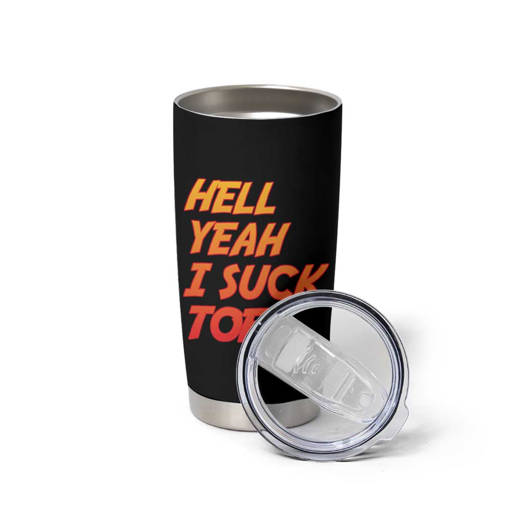 Hell Yeah I Suck Toes Tumbler Cup Funny Foot Fetish Sucking Toes Dirty Joke - Wonder Print Shop