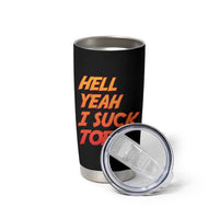Hell Yeah I Suck Toes Tumbler Cup Funny Foot Fetish Sucking Toes Dirty Joke - Wonder Print Shop