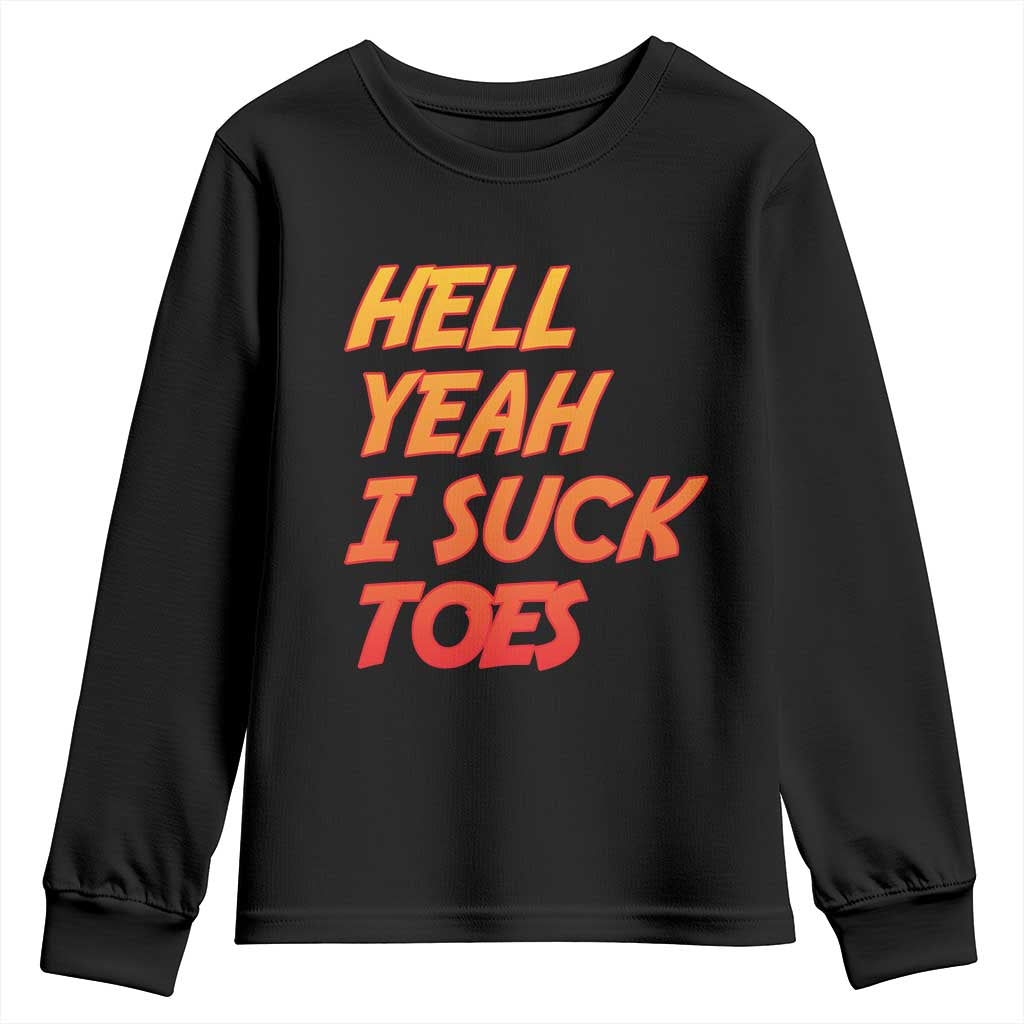 Hell Yeah I Suck Toes Youth Sweatshirt Funny Foot Fetish Sucking Toes Dirty Joke - Wonder Print Shop