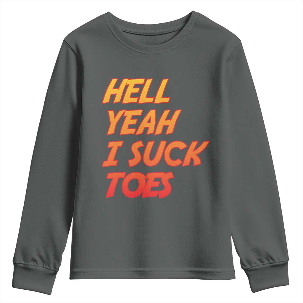 Hell Yeah I Suck Toes Youth Sweatshirt Funny Foot Fetish Sucking Toes Dirty Joke - Wonder Print Shop