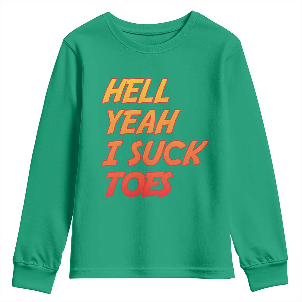 Hell Yeah I Suck Toes Youth Sweatshirt Funny Foot Fetish Sucking Toes Dirty Joke - Wonder Print Shop
