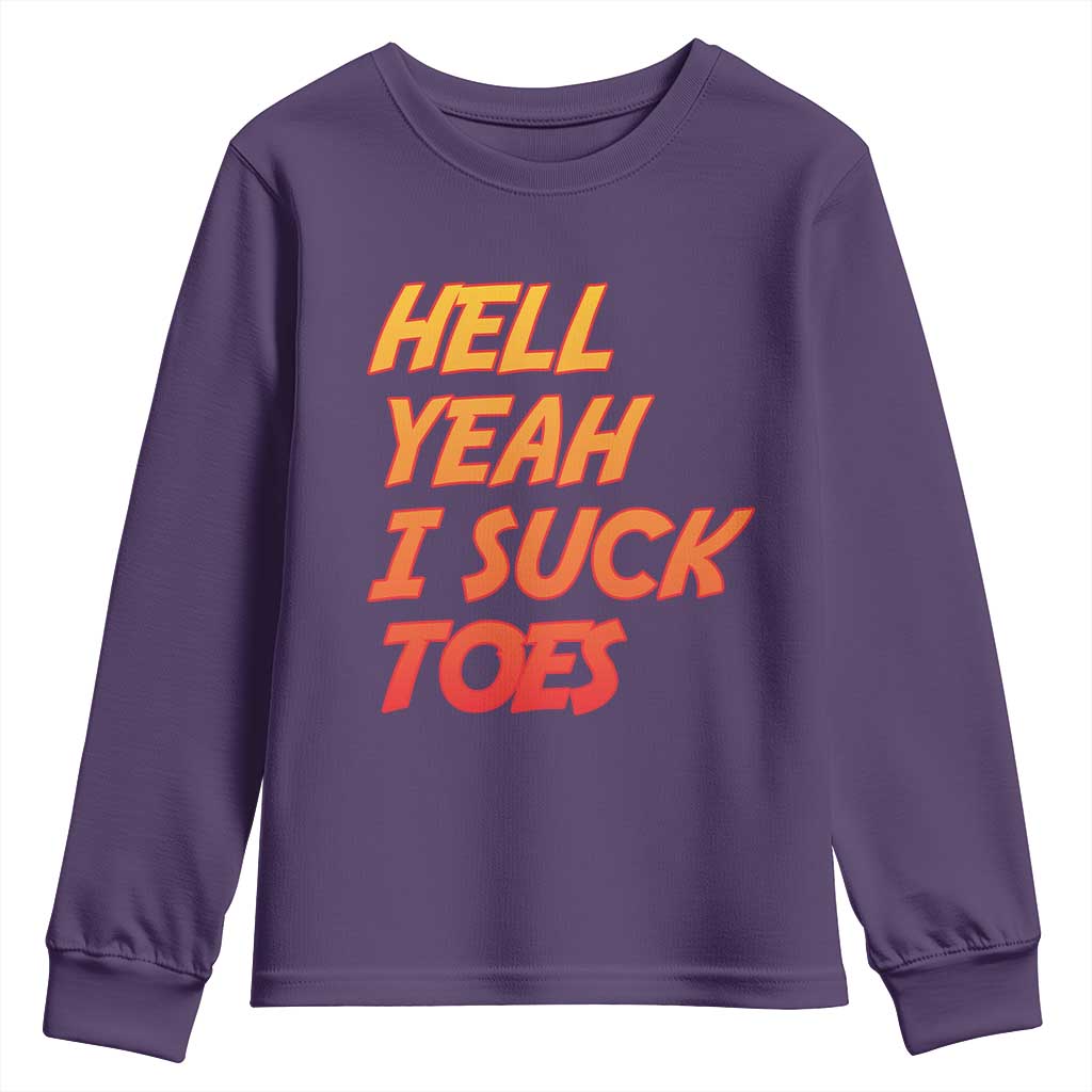 Hell Yeah I Suck Toes Youth Sweatshirt Funny Foot Fetish Sucking Toes Dirty Joke - Wonder Print Shop