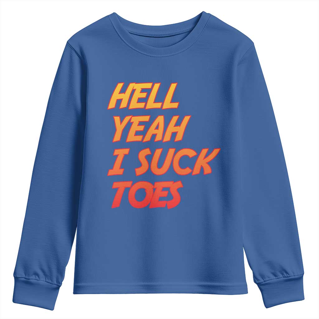 Hell Yeah I Suck Toes Youth Sweatshirt Funny Foot Fetish Sucking Toes Dirty Joke - Wonder Print Shop