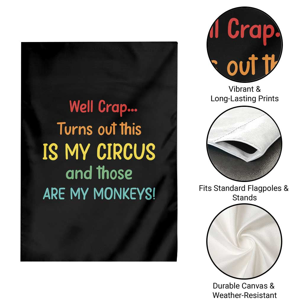 Crap Turns Out This Is My Circus And Those Are My Monkeys Garden Flag