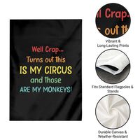 Crap Turns Out This Is My Circus And Those Are My Monkeys Garden Flag
