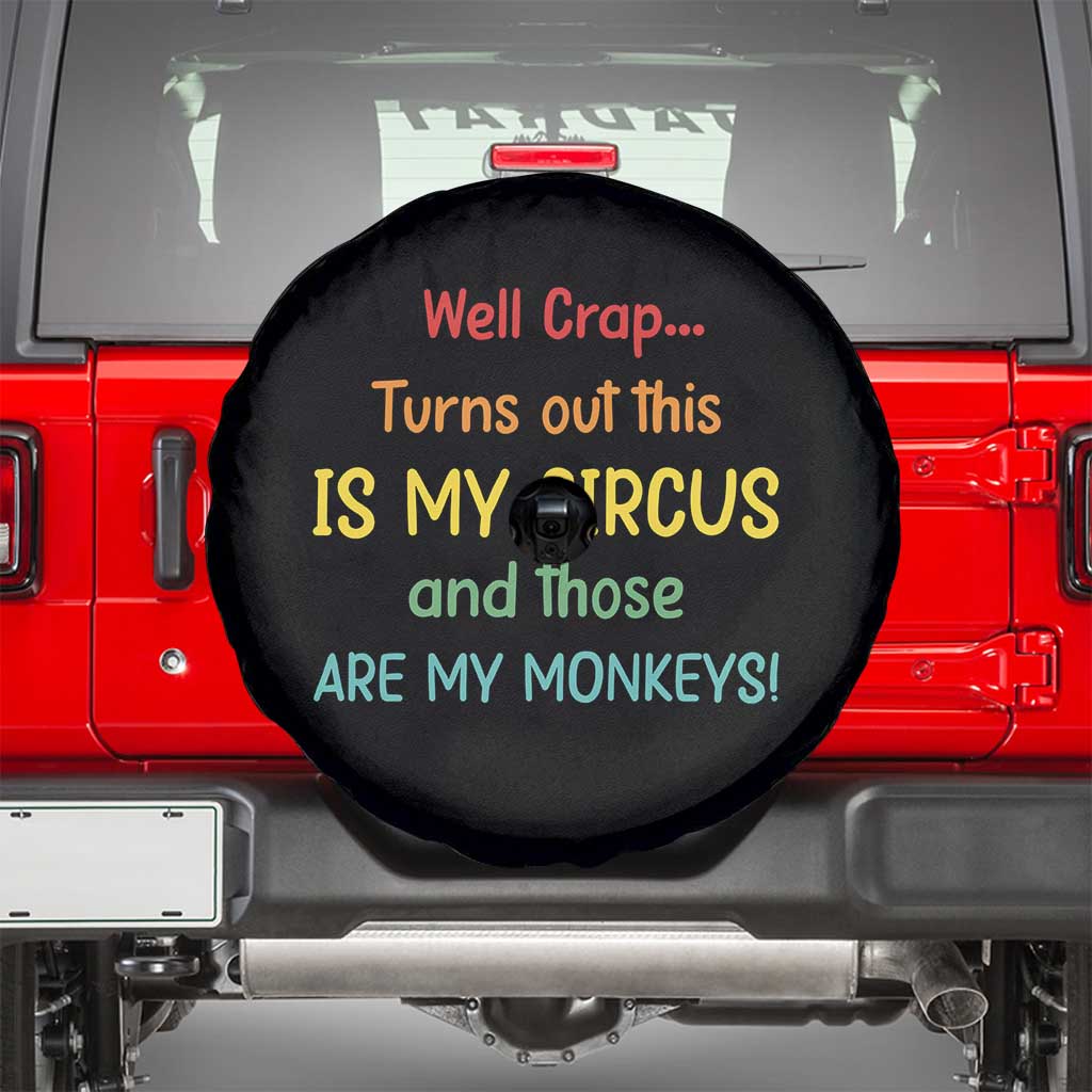 Crap Turns Out This Is My Circus And Those Are My Monkeys Spare Tire Cover