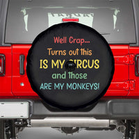 Crap Turns Out This Is My Circus And Those Are My Monkeys Spare Tire Cover