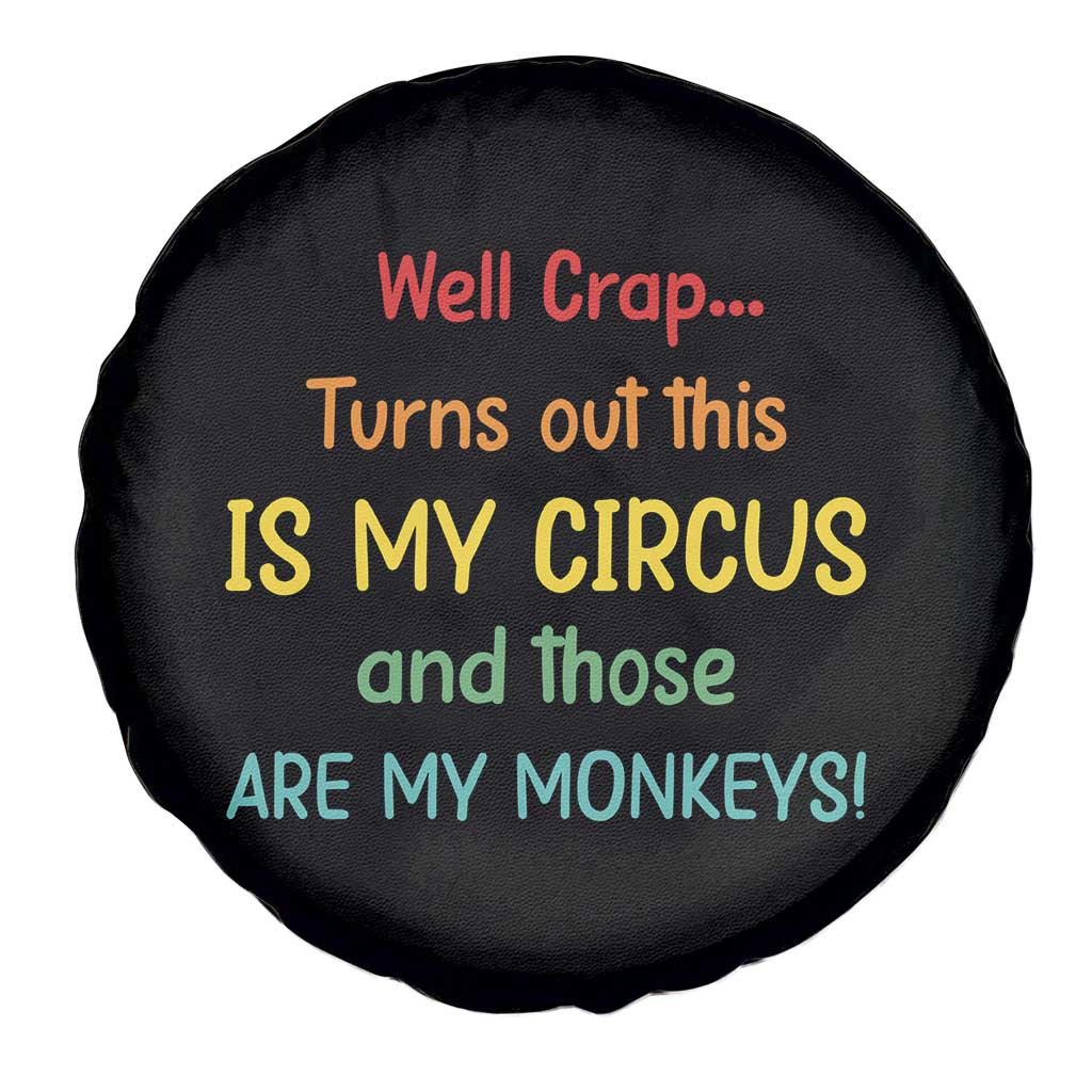 Crap Turns Out This Is My Circus And Those Are My Monkeys Spare Tire Cover