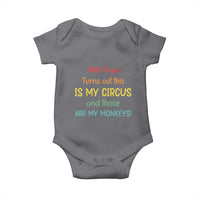 Crap Turns Out This Is My Circus And Those Are My Monkeys Baby Onesie