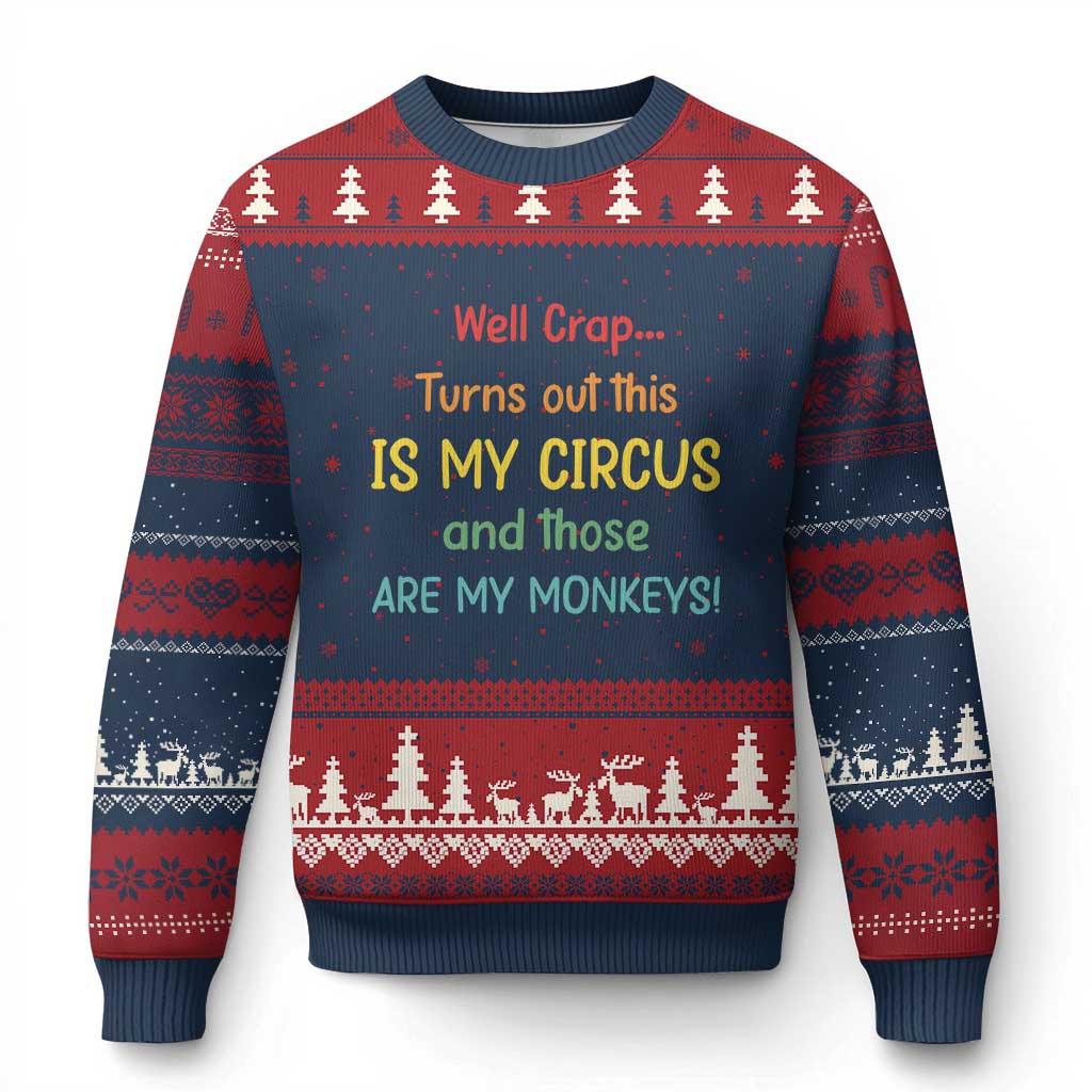 Crap Turns Out This Is My Circus And Those Are My Monkeys Ugly Christmas Sweater