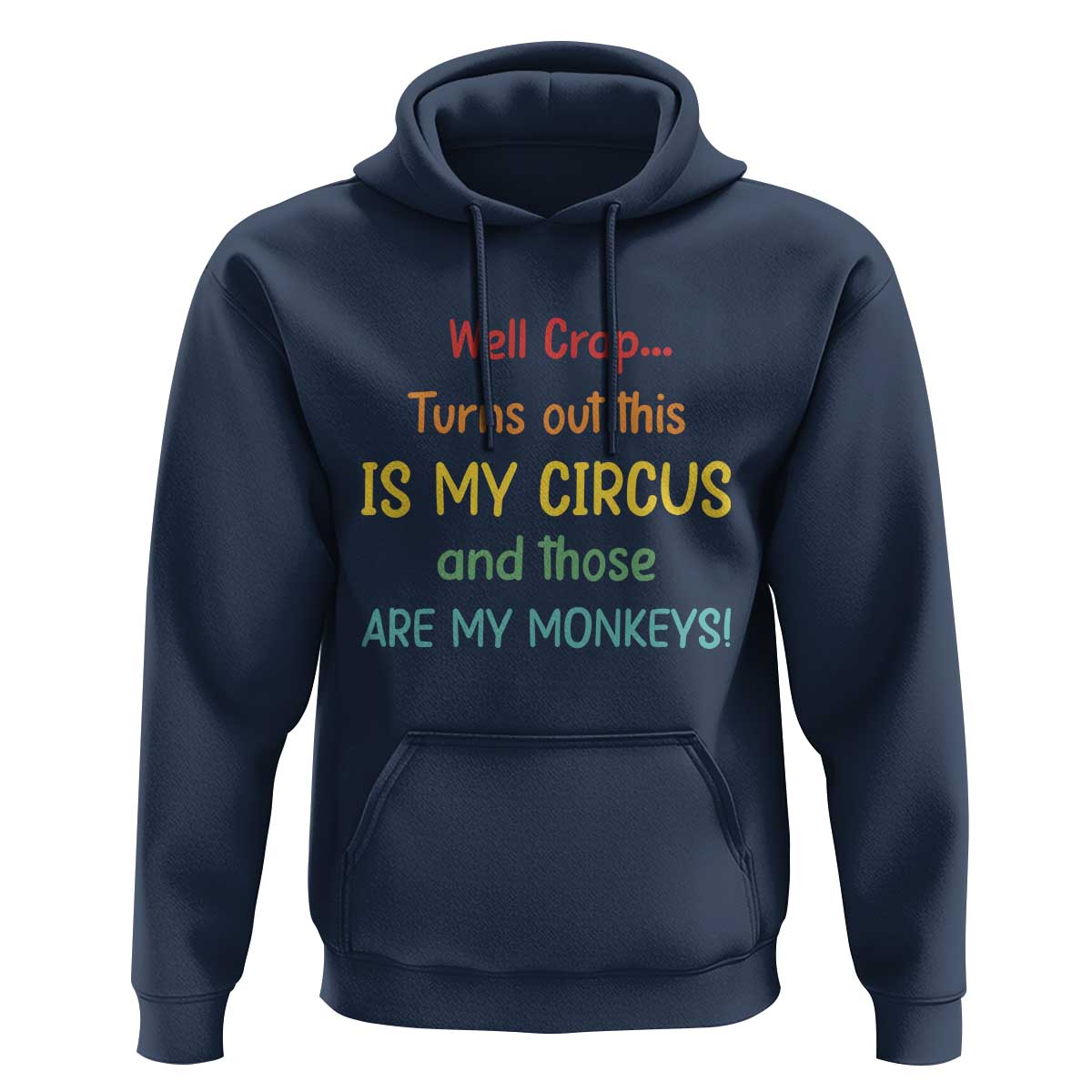Crap Turns Out This Is My Circus And Those Are My Monkeys Hoodie