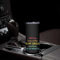 Crap Turns Out This Is My Circus And Those Are My Monkeys Skinny Tumbler