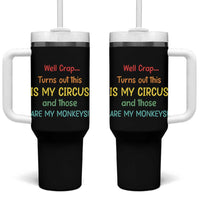 Crap Turns Out This Is My Circus And Those Are My Monkeys Tumbler With Handle