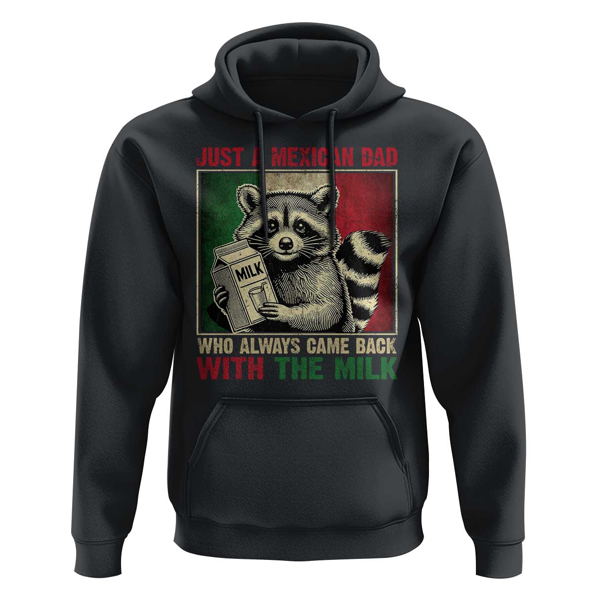 Fathers Day Mexican Dad Hoodie A Dad Who Always Came Back With The Milk Mexico Flag