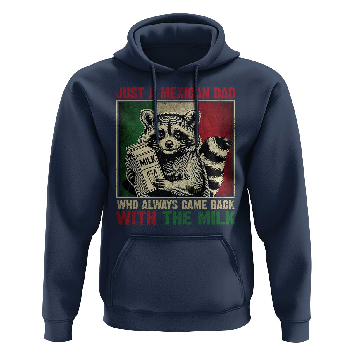 Fathers Day Mexican Dad Hoodie A Dad Who Always Came Back With The Milk Mexico Flag