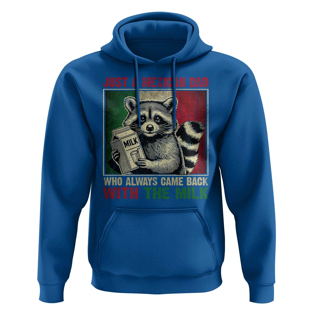 Fathers Day Mexican Dad Hoodie A Dad Who Always Came Back With The Milk Mexico Flag