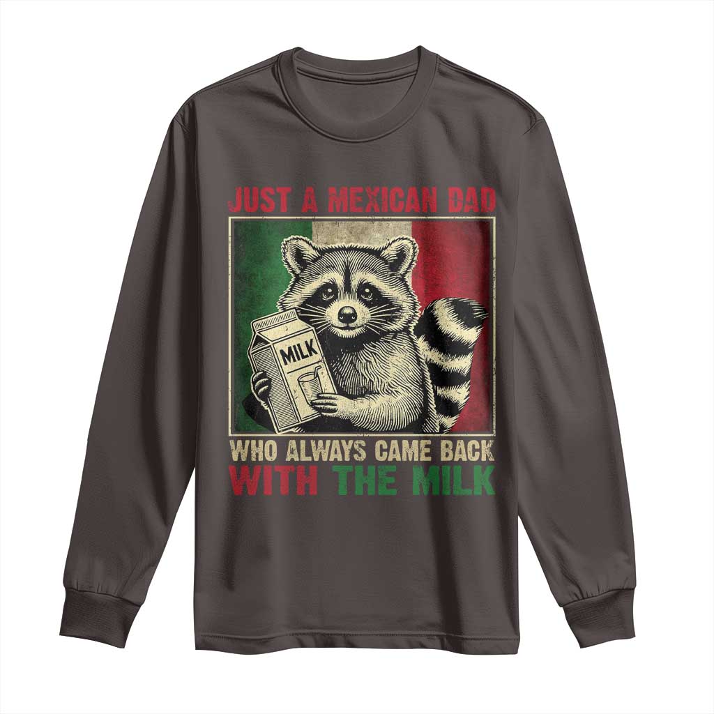 Fathers Day Mexican Dad Long Sleeve Shirt A Dad Who Always Came Back With The Milk Mexico Flag