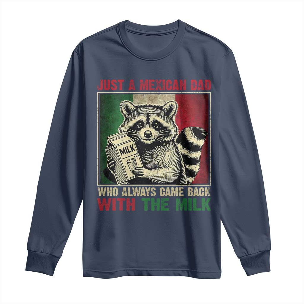Fathers Day Mexican Dad Long Sleeve Shirt A Dad Who Always Came Back With The Milk Mexico Flag