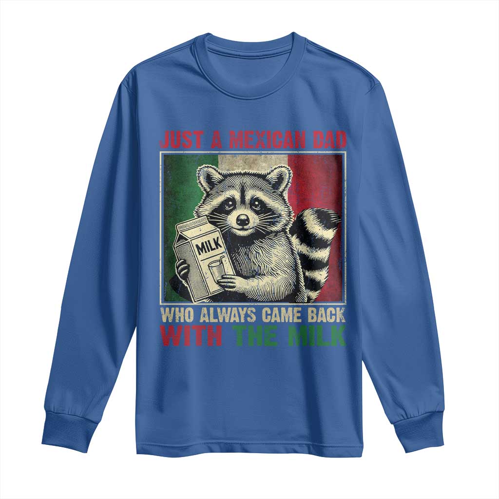 Fathers Day Mexican Dad Long Sleeve Shirt A Dad Who Always Came Back With The Milk Mexico Flag