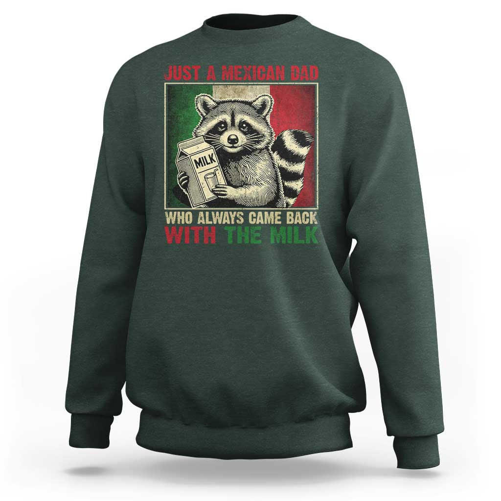 Fathers Day Mexican Dad Sweatshirt A Dad Who Always Came Back With The Milk Mexico Flag