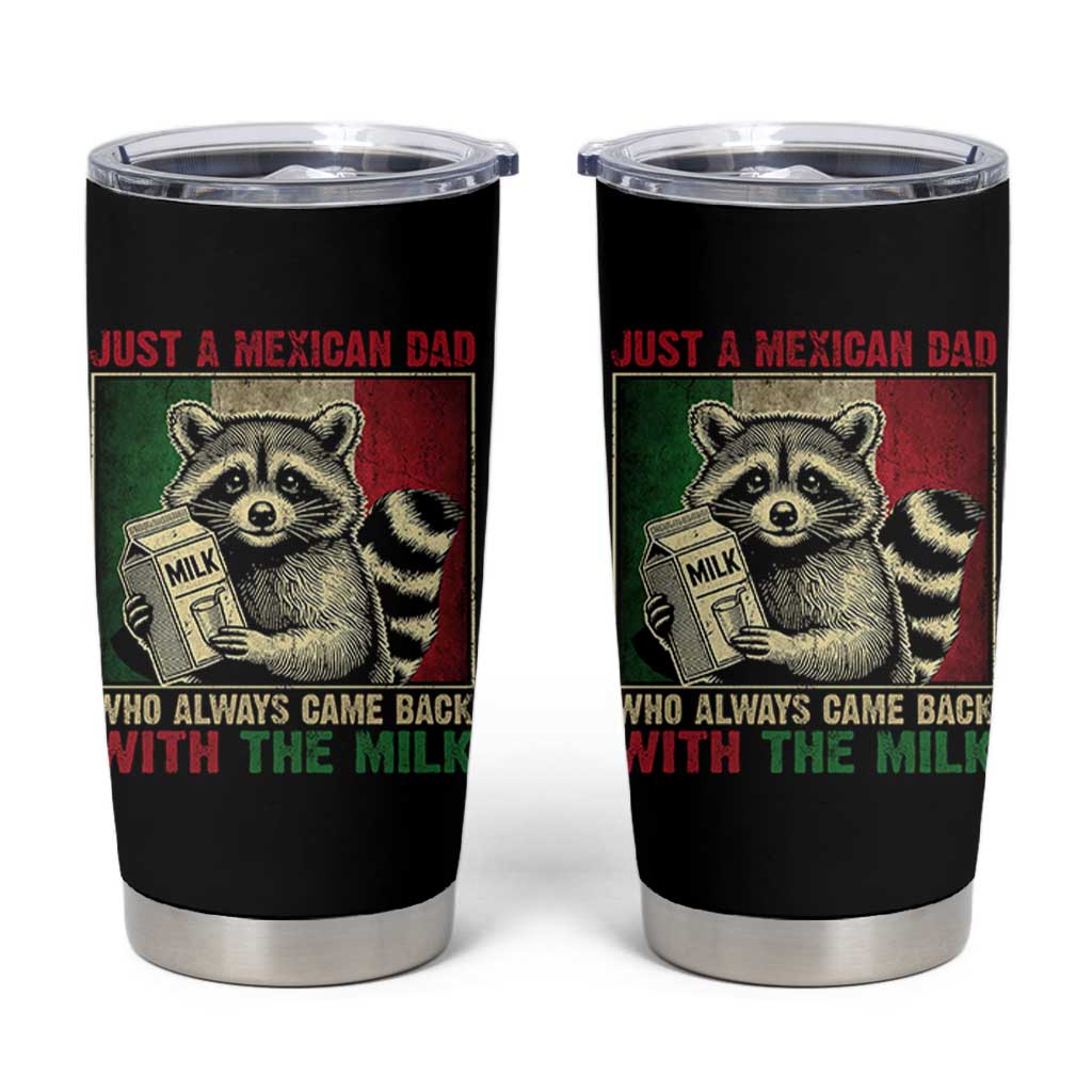Fathers Day Mexican Dad Tumbler Cup A Dad Who Always Came Back With The Milk Mexico Flag