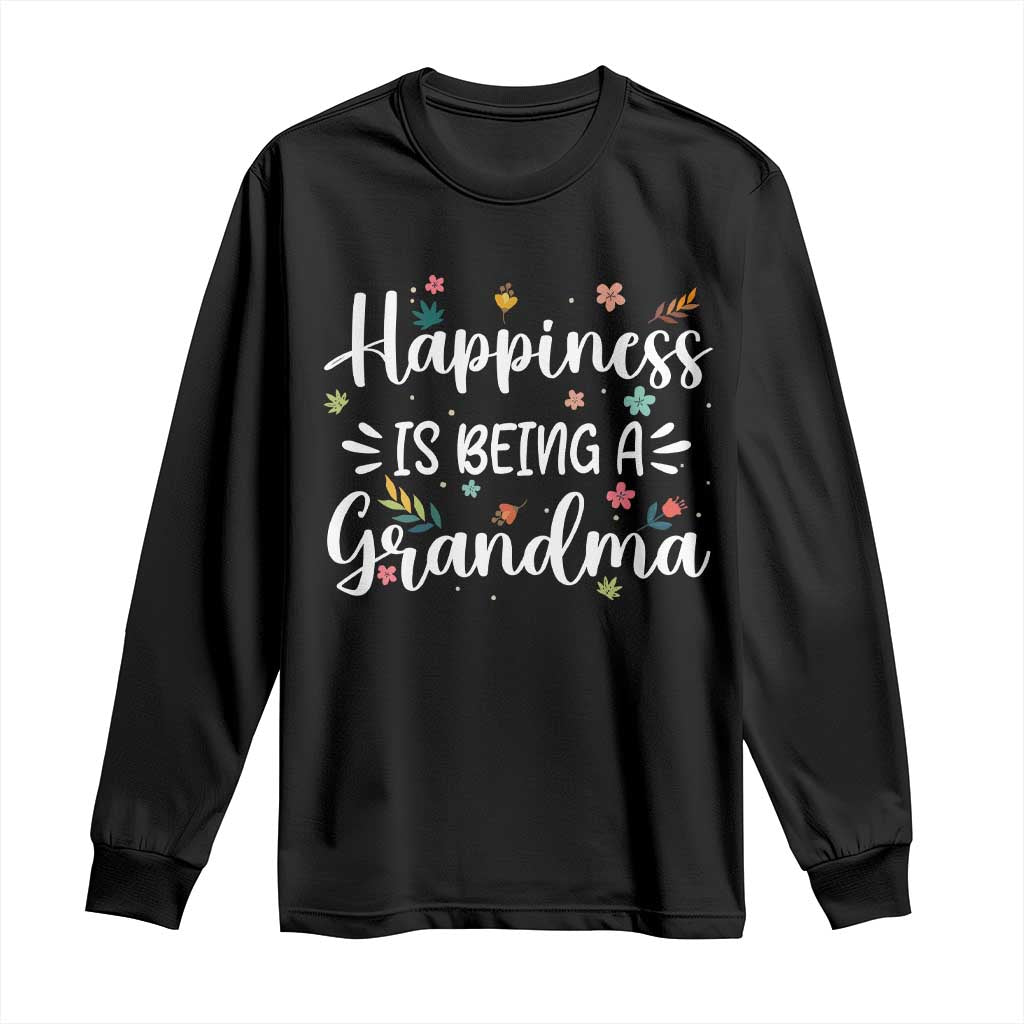 New Grandma Long Sleeve Shirt Happiness is Being a Grandma Grandmother