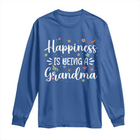 New Grandma Long Sleeve Shirt Happiness is Being a Grandma Grandmother