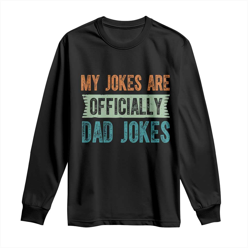 My Jokes Are Officially Dad Jokes Long Sleeve Shirt Funny New Dad First Fathers Day
