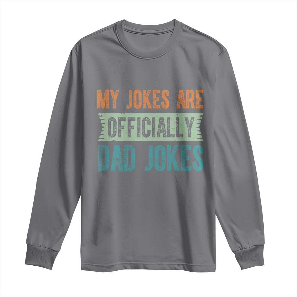 My Jokes Are Officially Dad Jokes Long Sleeve Shirt Funny New Dad First Fathers Day