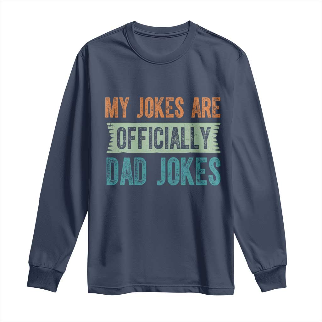 My Jokes Are Officially Dad Jokes Long Sleeve Shirt Funny New Dad First Fathers Day