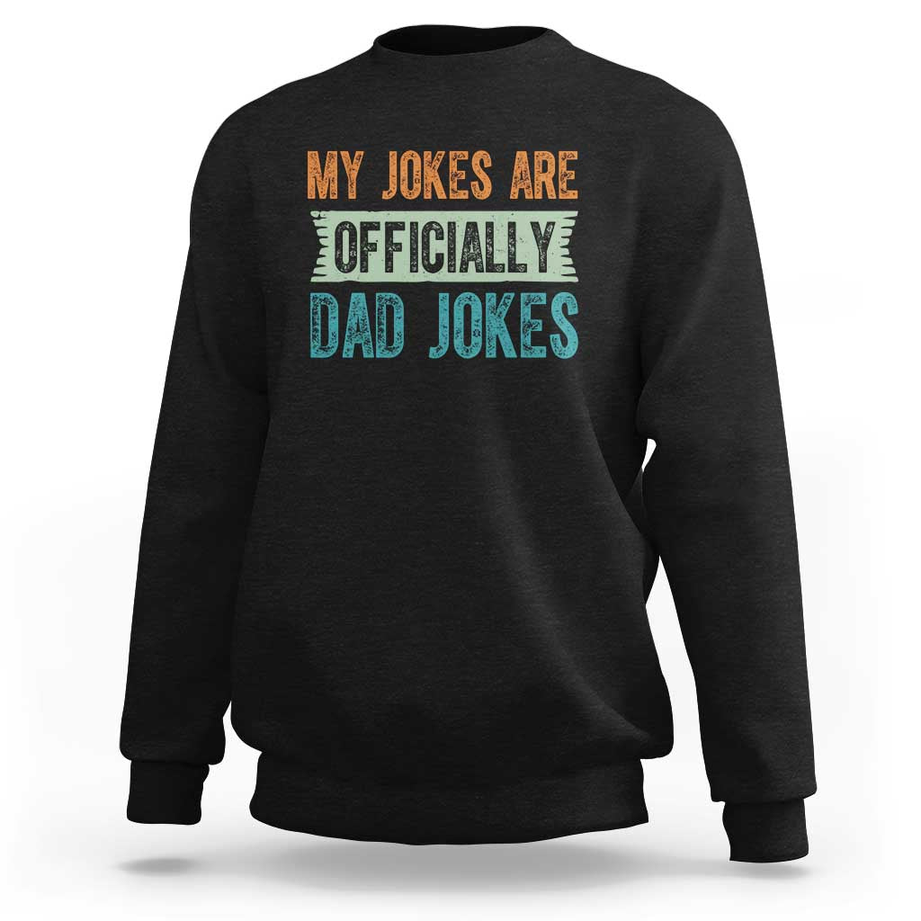 My Jokes Are Officially Dad Jokes Sweatshirt Funny New Dad First Fathers Day