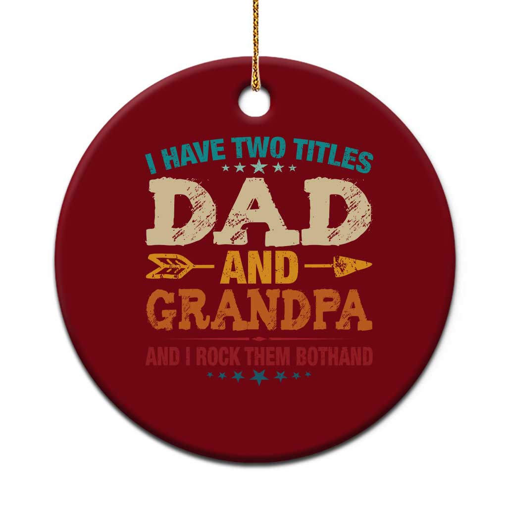 I Have Two Titles Dad And Grandpa Ceramic Ornament Retro Father's Day Grandpa Gift - Wonder Print Shop