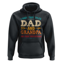 I Have Two Titles Dad And Grandpa Hoodie Retro Father's Day Grandpa Gift