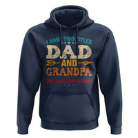 I Have Two Titles Dad And Grandpa Hoodie Retro Father's Day Grandpa Gift
