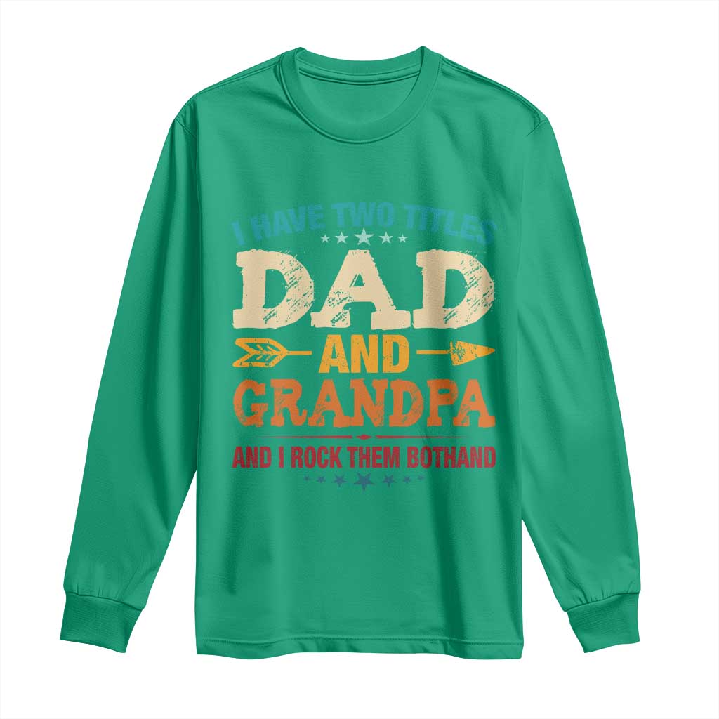 I Have Two Titles Dad And Grandpa Long Sleeve Shirt Retro Father's Day Grandpa Gift