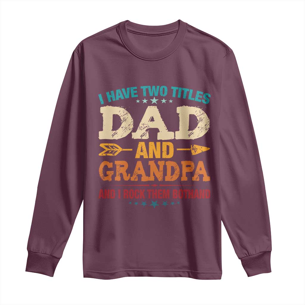I Have Two Titles Dad And Grandpa Long Sleeve Shirt Retro Father's Day Grandpa Gift