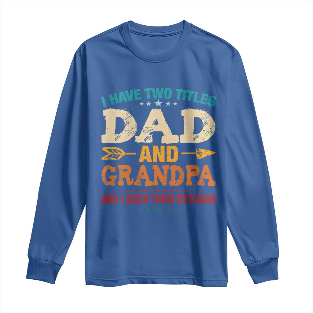 I Have Two Titles Dad And Grandpa Long Sleeve Shirt Retro Father's Day Grandpa Gift