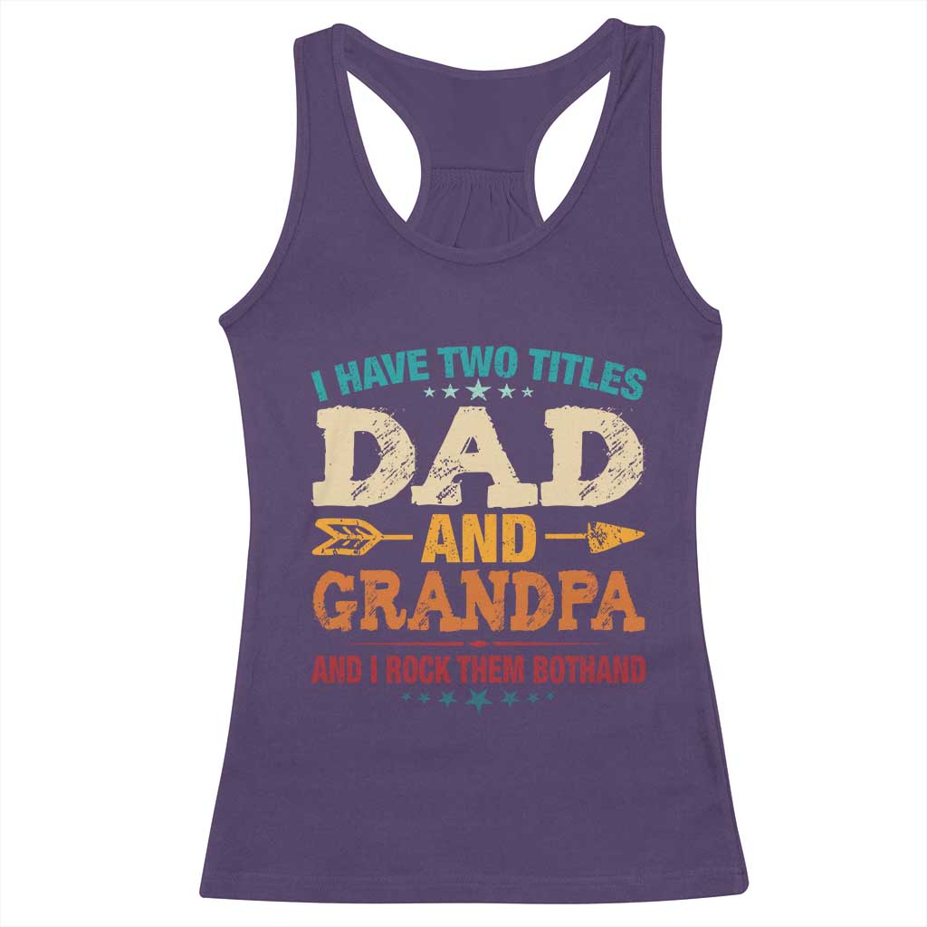 I Have Two Titles Dad And Grandpa Racerback Tank Top Retro Father's Day Grandpa Gift