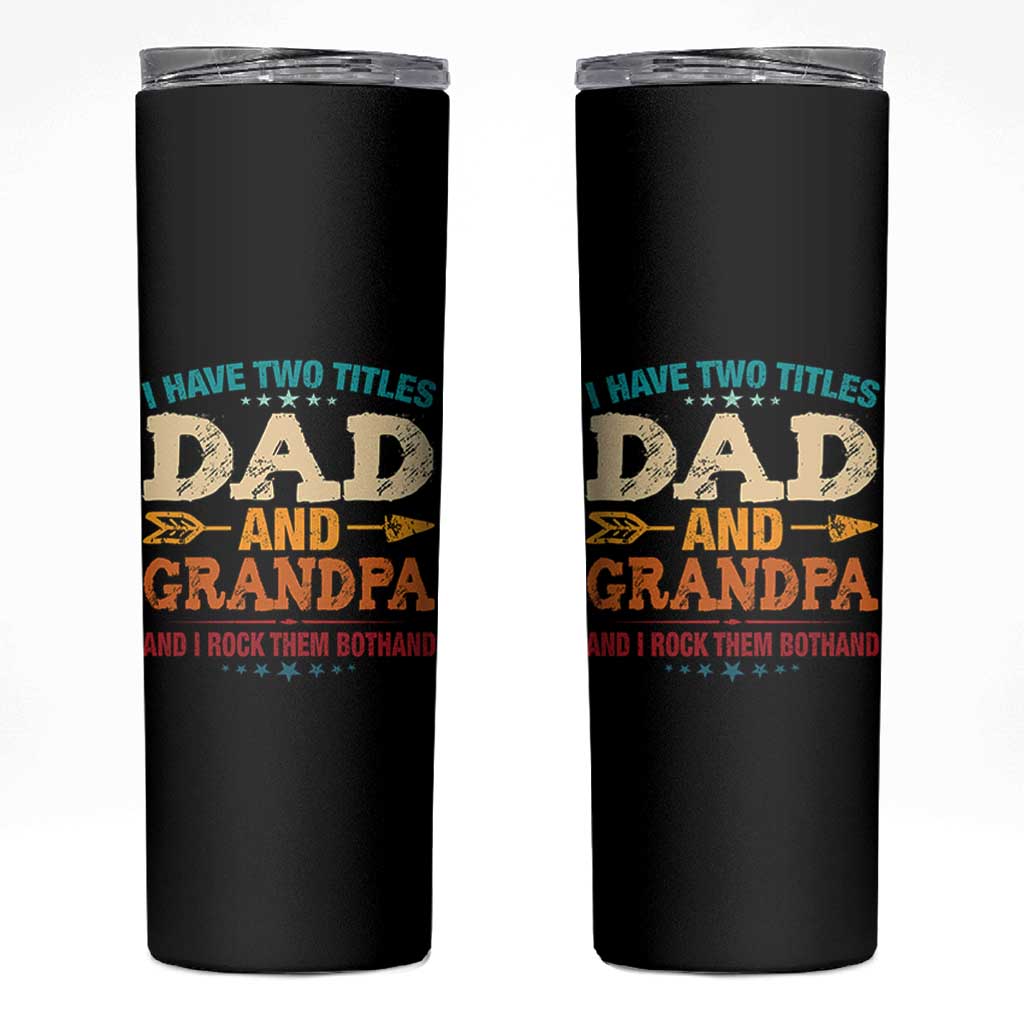 I Have Two Titles Dad And Grandpa Skinny Tumbler Retro Father's Day Grandpa Gift
