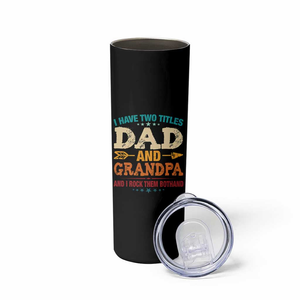 I Have Two Titles Dad And Grandpa Skinny Tumbler Retro Father's Day Grandpa Gift