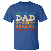 I Have Two Titles Dad And Grandpa T Shirt Retro Father's Day Grandpa Gift